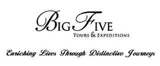 BIG FIVE TOURS & EXPEDITIONS ENRICHING LIVES THROUGH DISTINCTIVE JOURNEYS