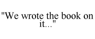 "WE WROTE THE BOOK ON IT..."