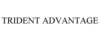 TRIDENT ADVANTAGE