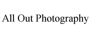 ALL OUT PHOTOGRAPHY