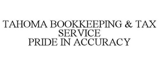 TAHOMA BOOKKEEPING & TAX SERVICE PRIDE IN ACCURACY