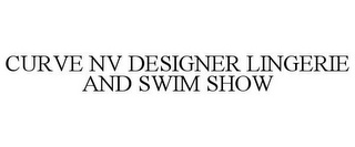 CURVE NV DESIGNER LINGERIE AND SWIM SHOW