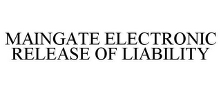 MAINGATE ELECTRONIC RELEASE OF LIABILITY