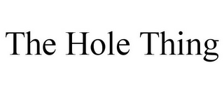 THE HOLE THING