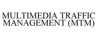 MULTIMEDIA TRAFFIC MANAGEMENT (MTM)