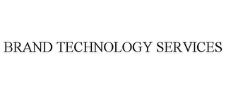 BRAND TECHNOLOGY SERVICES