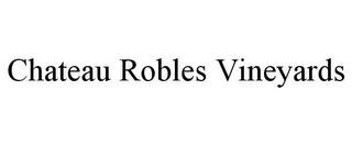 CHATEAU ROBLES VINEYARDS