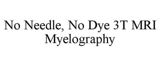 NO NEEDLE, NO DYE 3T MRI MYELOGRAPHY