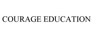 COURAGE EDUCATION