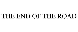 THE END OF THE ROAD