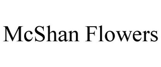 MCSHAN FLOWERS