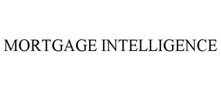 MORTGAGE INTELLIGENCE