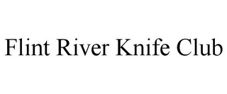 FLINT RIVER KNIFE CLUB