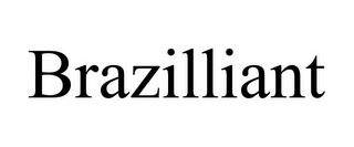 BRAZILLIANT