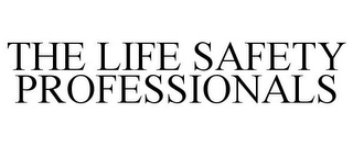 THE LIFE SAFETY PROFESSIONALS