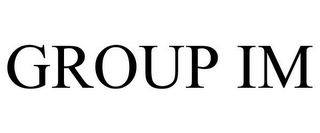 GROUP IM