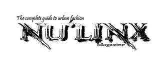 THE COMPLETE GUIDE TO URBAN FASHION NU'LINX MAGAZINE