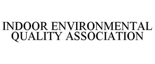 INDOOR ENVIRONMENTAL QUALITY ASSOCIATION