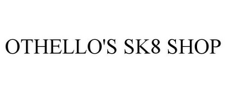 OTHELLO'S SK8 SHOP