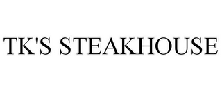 TK'S STEAKHOUSE