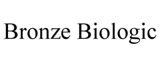 BRONZE BIOLOGIC