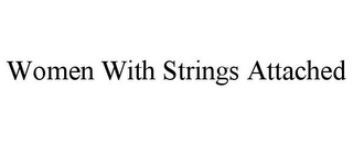 WOMEN WITH STRINGS ATTACHED