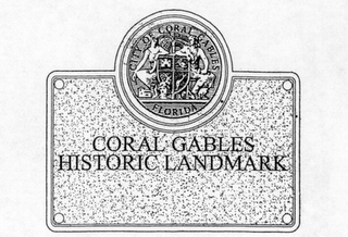 CITY OF CORAL GABLES FLORIDA CORAL GABLES HISTORIC LANDMARK