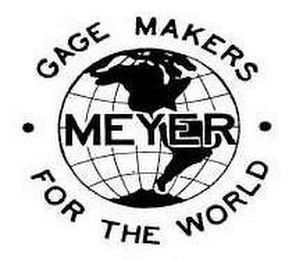 MEYER · GAGE MAKERS · FOR THE WORLD