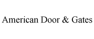 AMERICAN DOOR & GATES