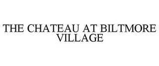 THE CHATEAU AT BILTMORE VILLAGE