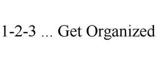 1-2-3 ... GET ORGANIZED