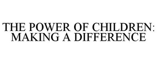 THE POWER OF CHILDREN: MAKING A DIFFERENCE