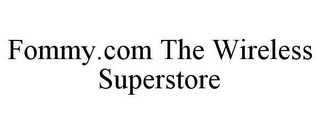 FOMMY.COM THE WIRELESS SUPERSTORE