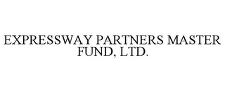 EXPRESSWAY PARTNERS MASTER FUND, LTD.