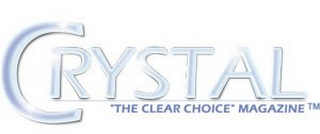 CRYSTAL MAGAZINE "THE CLEAR CHOICE" MAGAZINE