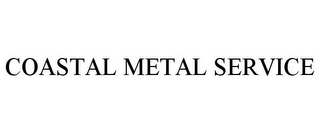 COASTAL METAL SERVICE