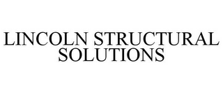 LINCOLN STRUCTURAL SOLUTIONS