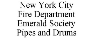 NEW YORK CITY FIRE DEPARTMENT EMERALD SOCIETY PIPES AND DRUMS