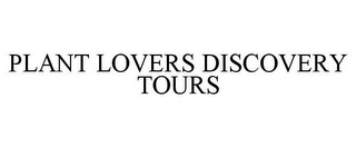 PLANT LOVERS DISCOVERY TOURS