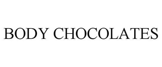 BODY CHOCOLATES