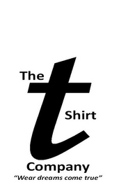 THE T SHIRT COMPANY "WEAR DREAMS COME TRUE"