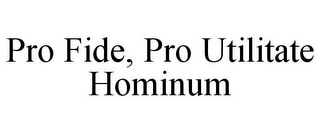 PRO FIDE, PRO UTILITATE HOMINUM