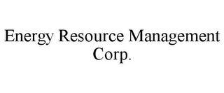 ENERGY RESOURCE MANAGEMENT CORP.