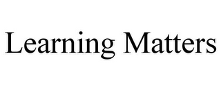 LEARNING MATTERS