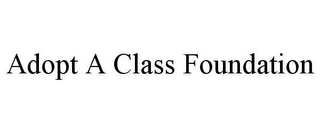 ADOPT A CLASS FOUNDATION