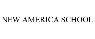 NEW AMERICA SCHOOL