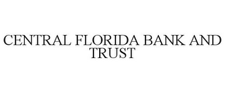 CENTRAL FLORIDA BANK AND TRUST