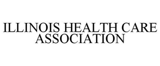 ILLINOIS HEALTH CARE ASSOCIATION