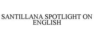 SANTILLANA SPOTLIGHT ON ENGLISH