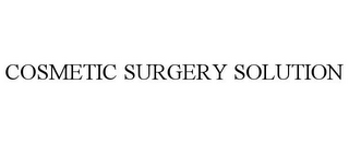 COSMETIC SURGERY SOLUTION